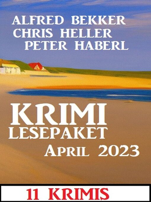 Title details for Krimi Lesepaket April 2023 by Alfred Bekker - Available